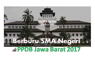Berburu SMA Negeri di PPDB Jawa Barat 2017 Berburu SMA Negeri di PPDB Jawa Barat 2017