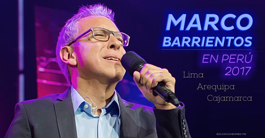 MARCO BARRIENTOS EN PERÚ 2017: Cantautor Cristiano presentará conciertos en Lima - Arequipa - Cajamarca (Precios y Venta de Entradas en Teleticket)
