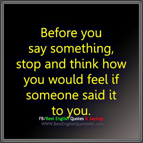 Before you say something, stop and think...