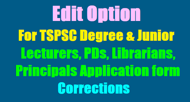 Edit Option for TSPSC DLs, JLs, PDs, Librarian, Principals Application form Corrections Edit Option for TSPSC DLs, JLs, PDs, Librarian, Principals Application form Corrections