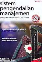   Judul Buku : SISTEM PENGENDALIAN MANAJEMEN Pengukuran Kinerja, Evaluasi, dan Intensif EDISI 3 Disertai CD Book Pengarang : Kenneth A. Merchant & Wim A. Van der Stede Penerbit : Salemba Empat