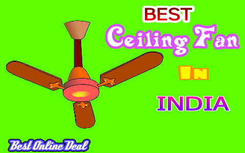 Top 5 Best Ceiling Fan In India You Should Buy Buying