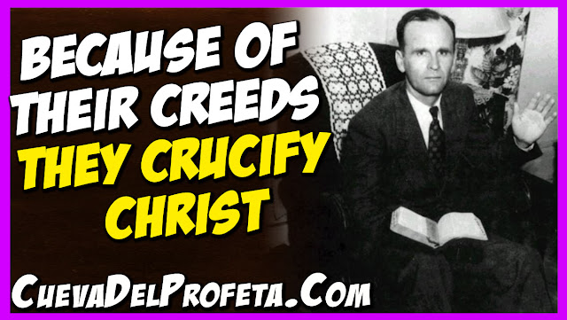 Because of their creeds they crucify Christ - William Marrion Branham Quotes