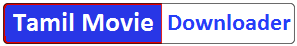 [Tamil Movie Downloader ] - Tamil Movie News  About Tamil Movie ٩(^ᴗ^)۶