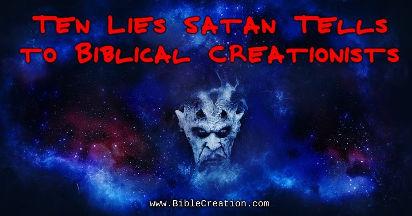 Ten Lies Satan Tells to Biblical Creationists
