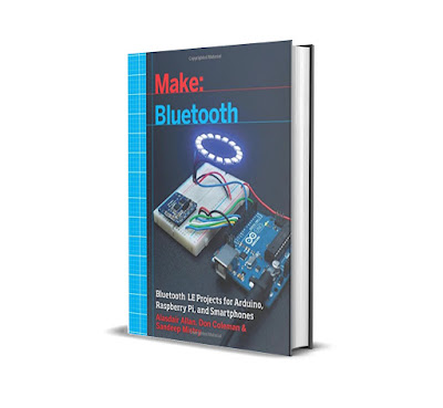 FREE E-BOOK Bluetooth LE Projects with Arduino, Raspberry Pi, and Smartphones FREE E-BOOK Bluetooth LE Projects with Arduino, Raspberry Pi, and Smartphones
