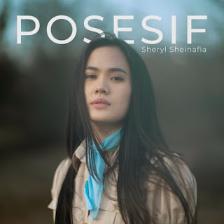 Sheryl Sheinafia - Posesif - Single (2019) Sheryl Sheinafia - Posesif on iTunes