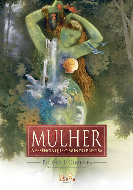 Mulher A essência que o mundo precisa Bruno J. Gimenes