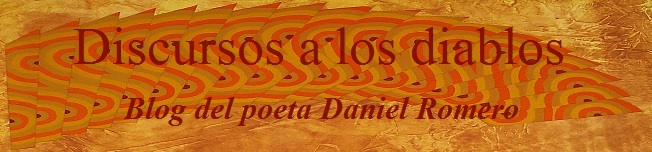 Discursos a los diablos: blog del poeta Daniel Romero