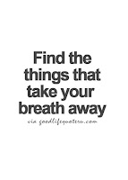 Find The Things That Take Your Breath Away