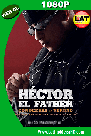 Héctor el Father: Conocerás la Verdad (2018) Latino HD WEB-DL 1080P (2018)