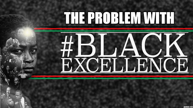The problem with #BlackExcellence The problem with #BlackExcellence