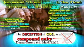 The DECEPTION of GOD, as a compound unity. Deuteronomy 6:4. Mark 12:29.
