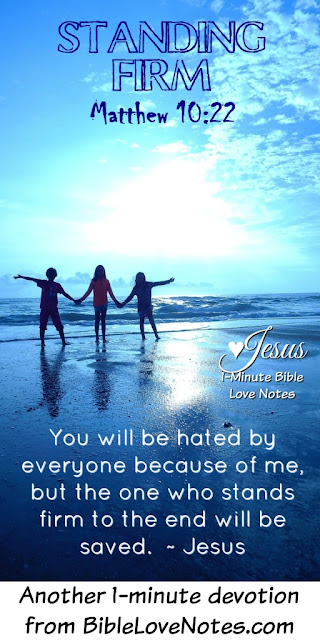 Standing Firm in Jesus despite opposition from the World - Matthew 10:22 Standing Firm in Jesus despite opposition from the World - Matthew 10:22