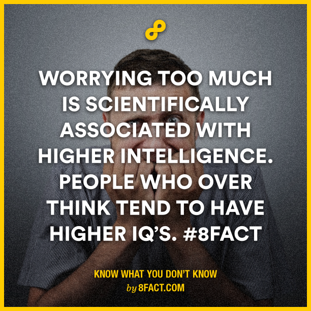 Worrying too much is scientifically associated with higher intelligence