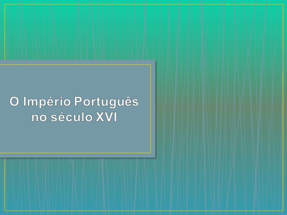 No Seculo Xvi O Governo Portugues Resolveu Assumir
