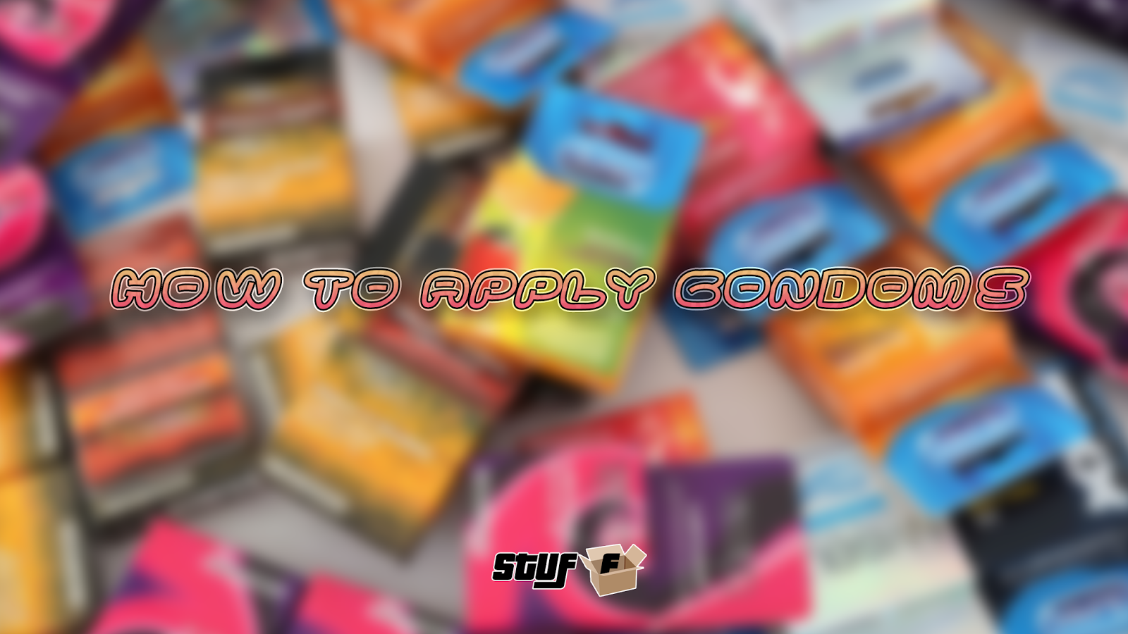 How To Apply Condoms Correctly