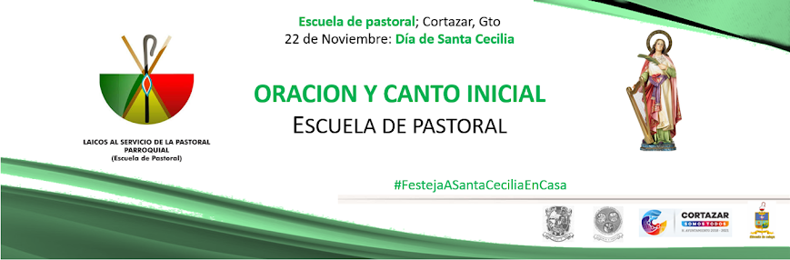 ORACION Y CANTO INICIAL - ESCUELA DE PASTORAL