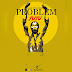 MUSIC:- JuJu - "Problem"