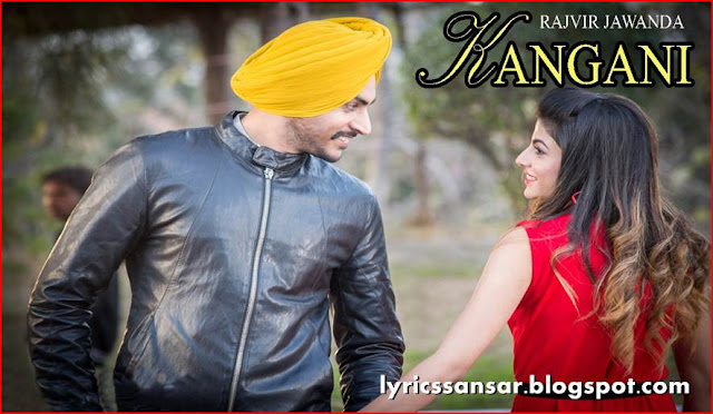 Kangani Lyrics : Rajvir Jawanda Ft. MixSingh Kangani Lyrics : Rajvir Jawanda Ft. MixSingh