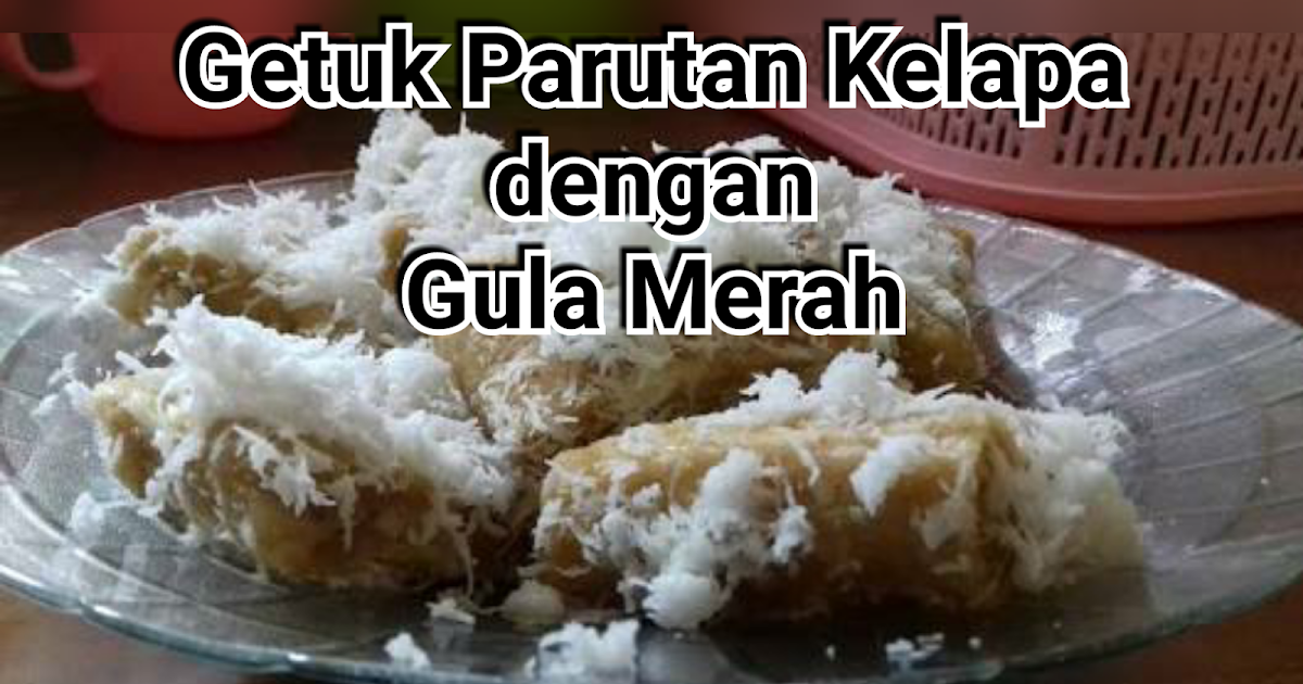 Cara buat getuk sederhana dengan parutan kelapa dan gula ...