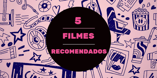 5 Filmes recomendados Filmes para assistir