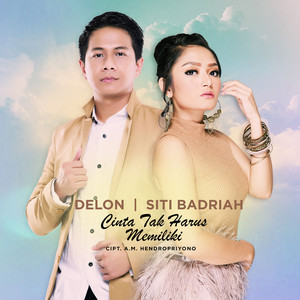 Delon & Siti Badriah - Cinta Tak Harus Memiliki Delon & Siti Badriah - Cinta Tak Harus Memiliki