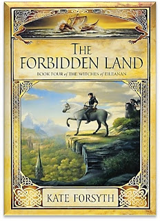 The Forbidden Land By Kate Forsyth (Witches of Eileanan: Book 4)