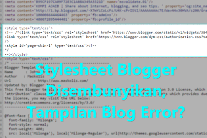 Stylesheet Blogger Disembunyikan, Tampilan Blog Error?
