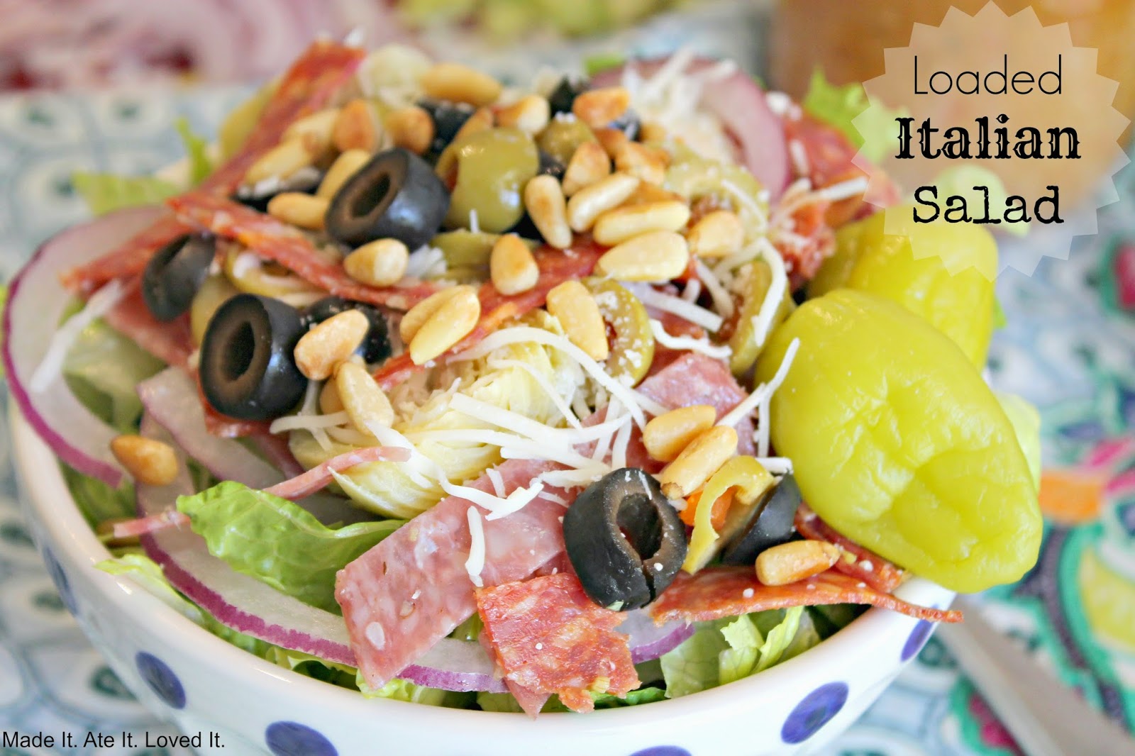 Loaded Italian Salad Made It. Ate It. Loved It.