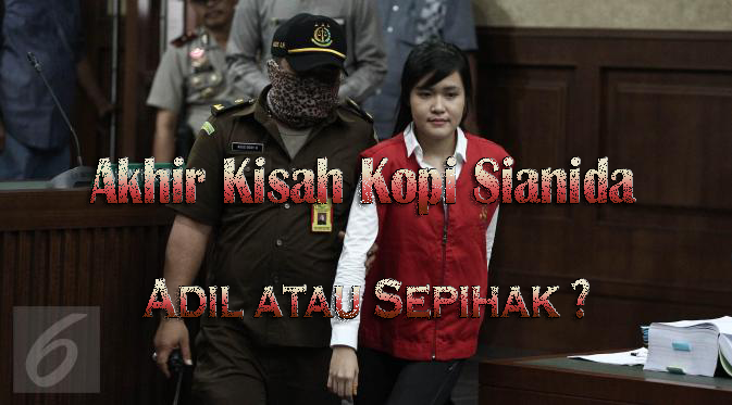 Akhir Kisah Kopi Sianida : Vonis 20 Tahun Penjara Jessica, Adil Atau
