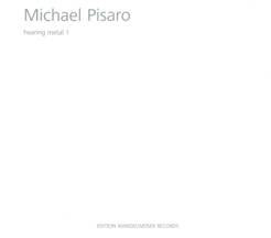 Michael Pisaro, Hearing Metal 1