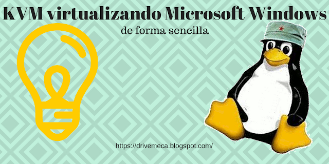 Virtualizando Microsoft Windows con KVM Virtualizando Microsoft Windows con KVM
