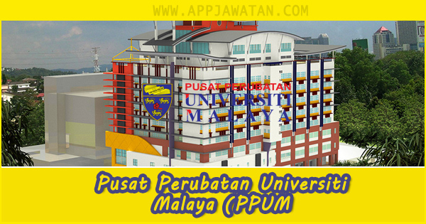 Jawatan Kosong di Pusat Perubatan Universiti Malaya (PPUM)