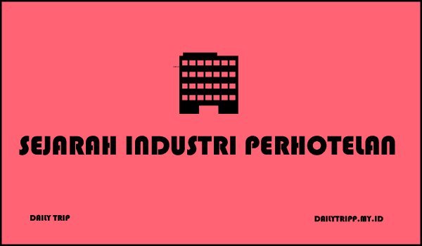 Sejarah Industri Perhotelan Dunia Dan Indonesia