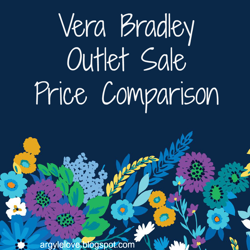 Argyle Love: Vera Bradley Outlet Sale Price Comparison