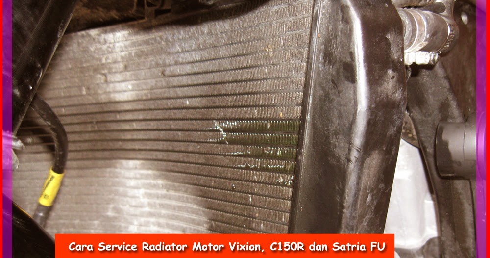 Cara Service Radiator Motor Vixion CBR 150 R dan Satria 