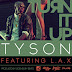 [MUSIC] Tyson - Turn It Up Ft LAX (Prod. By Legendury Beatz)