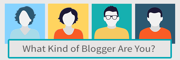 What kind of Blogger are You? What kind of Blogger are You?