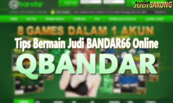 Tips Bermain Judi Bandar66 Online Terbaik Qbandar Tips Bermain Judi Bandar66 Online Terbaik Qbandar