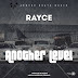 F! MUSIC: Rayce – Another Level | @FoshoENT_Radio