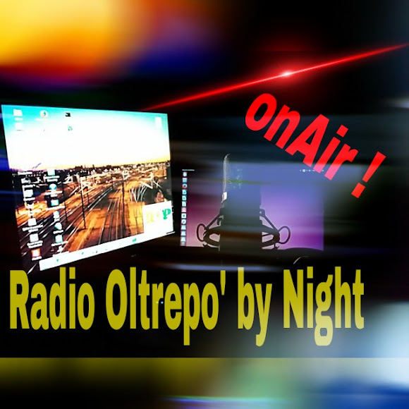 Show : RADIO OLTREPO' BY NIGHT