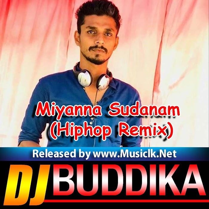 Miyanna Sudanam (Hiphop Remix) DJ Buddika Hakmana