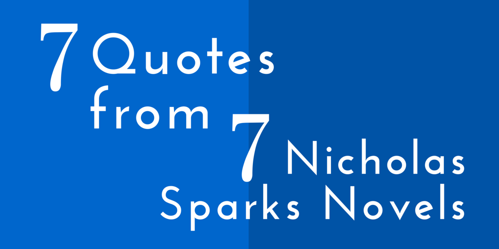 7 Quotes from 7 of My Favorite Nicholas Sparks Novels