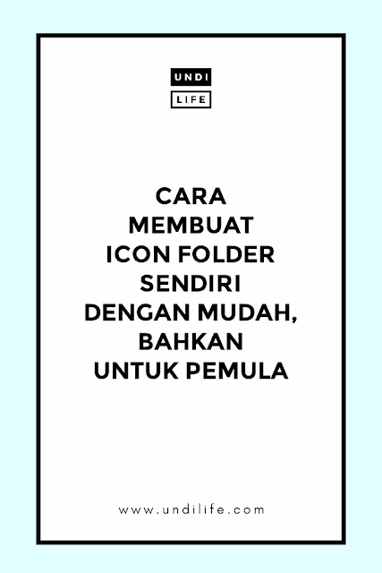 CARA MEMBUAT ICON FOLDER SENDIRI DENGAN MUDAH, BAHKAN UNTUK PEMULA