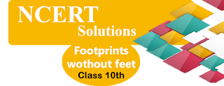 NCERT Solutions for Class 10th Footprints without Feet NCERT Solutions for Class 10th Footprints without Feet