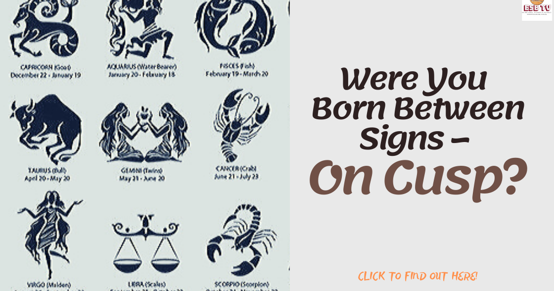 Were You Born Between Signs – On Cusp ? - Emmanuel's Blog