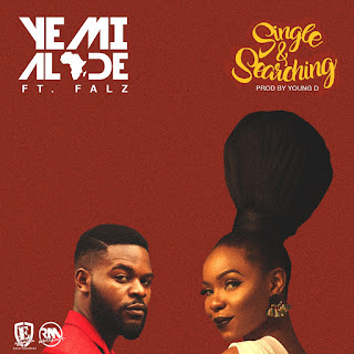 YEMI ALADE FT FALZ - SINGLE & SEARCHING YEMI ALADE FT FALZ - SINGLE & SEARCHING