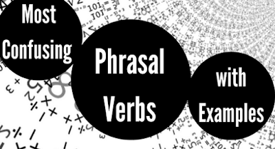 Most Confusing Phrasal Verbs with Examples