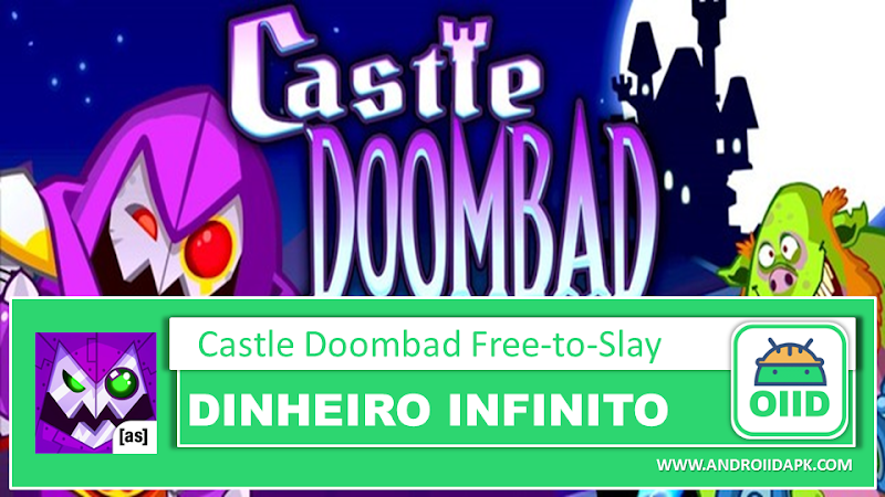 Castle Doombad Free-to-Slay v2.0 – APK MOD HACK – Dinheiro Infinito